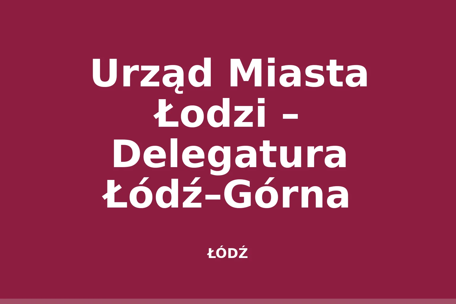 Urząd Miasta Łodzi – Delegatura Łódź–Górna