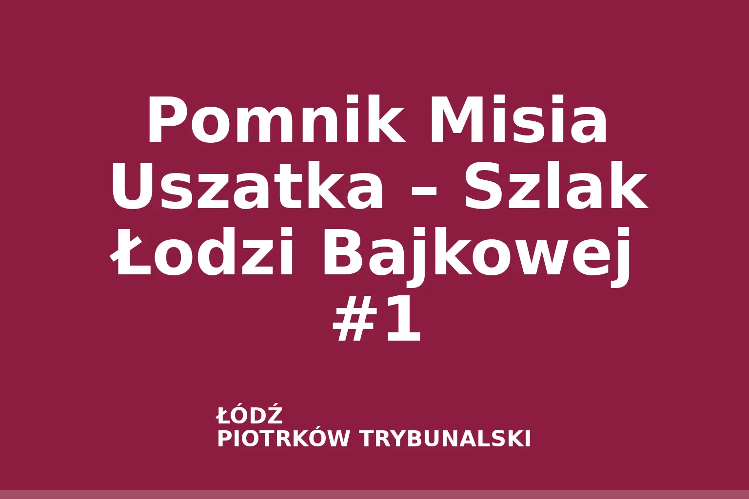 Pomnik Misia Uszatka – Szlak Łodzi Bajkowej #1