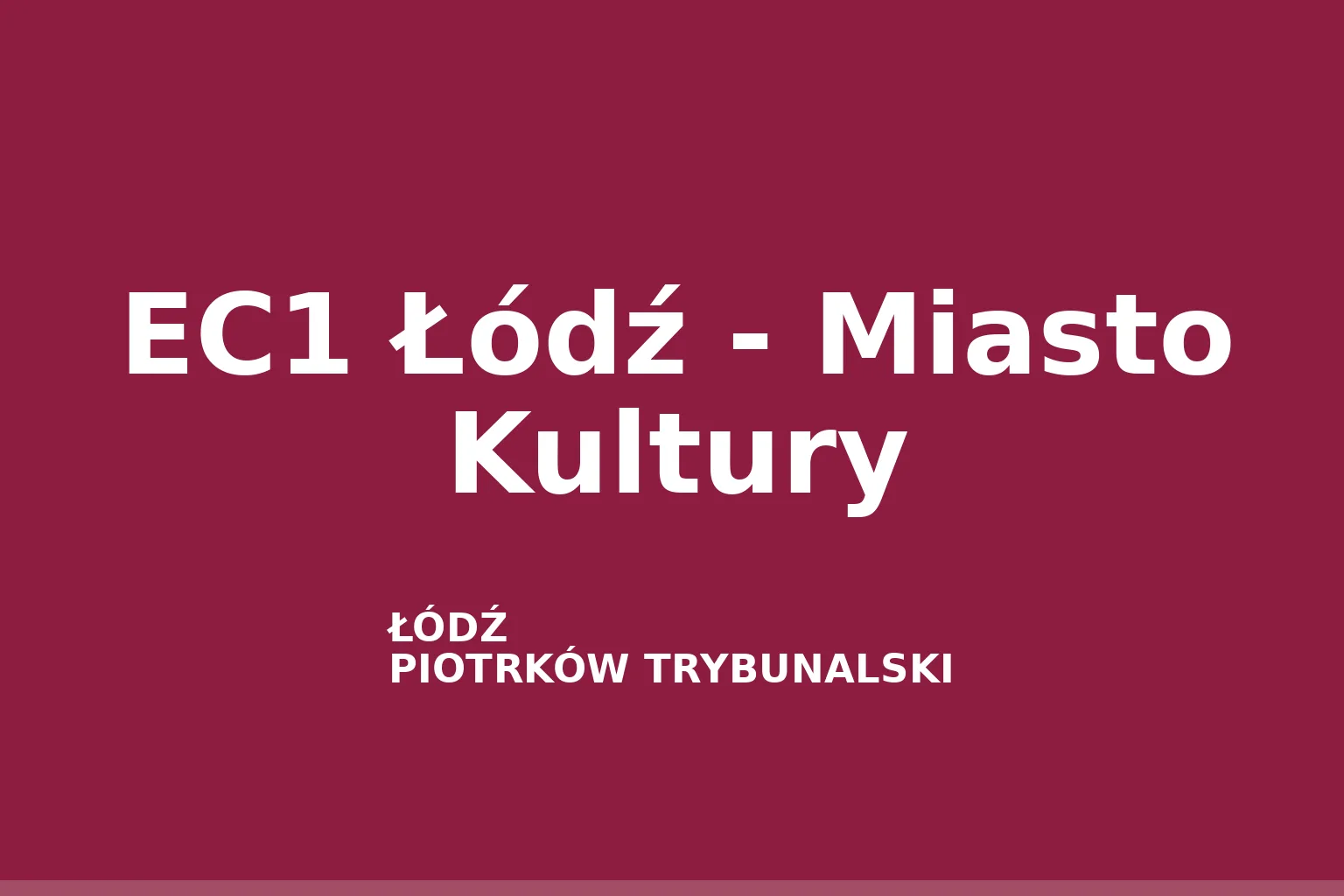 EC1 Łódź - Miasto Kultury